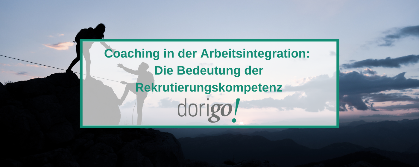 Coaching in der Arbeitsintegration: Die Bedeutung der Rekrutierungskompetenz